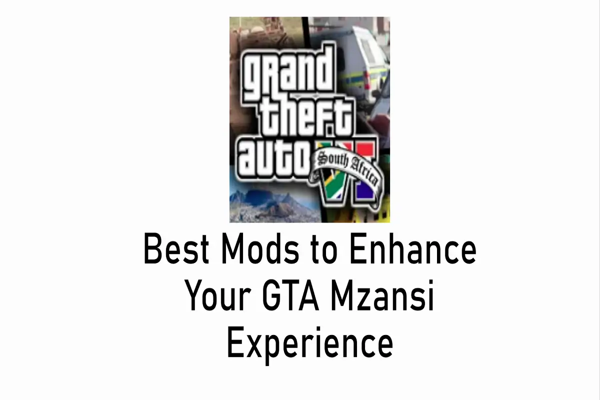 Best Mods to Enhance Your GTA Mzansi Experience